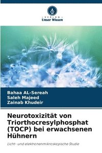 bokomslag Neurotoxizität von Triorthocresylphosphat (TOCP) bei erwachsenen Hühnern