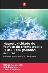 bokomslag Neurotoxicidade do fosfato de triortocresilo (TOCP) em galinhas adultas