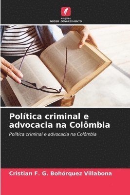 Cristian F G Bohórquez Villabona, Cristian F. G. Bohórquez Villabona - Política criminal e advocacia na Colômbia, Häftad