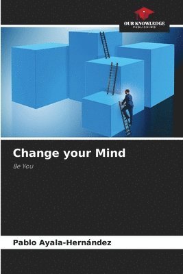 Pablo Ayala-Hernández - Change your Mind, Häftad