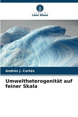 Andrés J Cortés, Andrés J. Cortés - Umweltheterogenität auf feiner Skala, Häftad