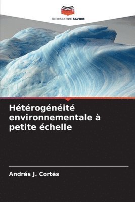 Andrés J Cortés, Andrés J. Cortés - Hétérogénéité environnementale à petite échelle, Häftad