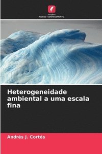 bokomslag Heterogeneidade ambiental a uma escala fina