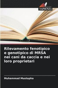 bokomslag Rilevamento fenotipico e genotipico di MRSA nei cani da caccia e nei loro proprietari