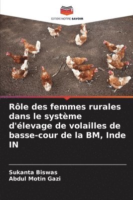 bokomslag Rôle des femmes rurales dans le système d'élevage de volailles de basse-cour de la BM, Inde IN