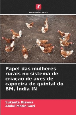 bokomslag Papel das mulheres rurais no sistema de criação de aves de capoeira de quintal do BM, Índia IN