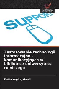 bokomslag Zastosowanie technologii informacyjno - komunikacyjnych w bibliotece uniwersytetu rolniczego
