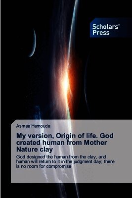 My version, Origin of life. God created human from Mother Nature clay