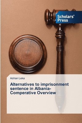 bokomslag Alternatives to imprisonment sentence in Albania-Comperative Overview