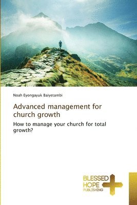 bokomslag Advanced management for church growth