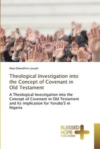 bokomslag Theological Investigation into the Concept of Covenant in Old Testament