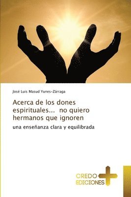 bokomslag Acerca de los dones espirituales... no quiero hermanos que ignoren