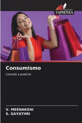 V Meenakshi, S Gayathri, V. Meenakshi, S. Gayathri, V. MEENAKSHI - Consumismo, Häftad
