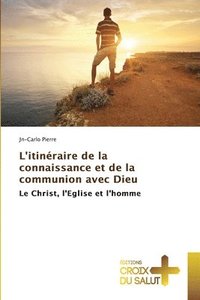 bokomslag L'itinéraire de la connaissance et de la communion avec Dieu