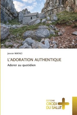 L'Adoration Authentique 1