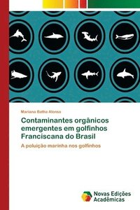 bokomslag Contaminantes orgnicos emergentes em golfinhos Franciscana do Brasil