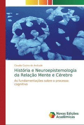 Histria e Neuroepistemologia da Relao Mente e Crebro 1