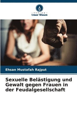 bokomslag Sexuelle Belästigung und Gewalt gegen Frauen in der Feudalgesellschaft