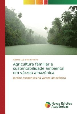 bokomslag Agricultura familiar e sustentabilidade ambiental em vrzea amaznica