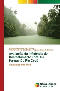 bokomslag Avaliacao da Influencia do Desmatamento Total Do Parque Do Rio Coco