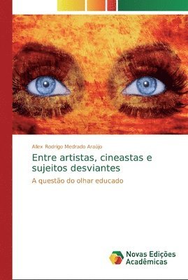 bokomslag Entre artistas, cineastas e sujeitos desviantes