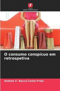 bokomslag O consumo conspícuo em retrospetiva