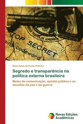 bokomslag Segredo e transparencia na politica externa brasileira