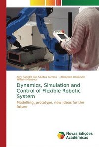 bokomslag Dynamics, Simulation and Control of Flexible Robotic System