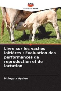 bokomslag Livre sur les vaches laitières: Évaluation des performances de reproduction et de lactation