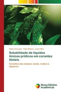 bokomslag Solubilidade de liquidos ionicos proticos em corantes texteis