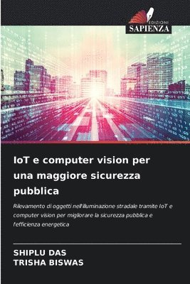 Shiplu Das, Trisha Biswas, SHIPLU DAS, TRISHA BISWAS - IoT e computer vision per una maggiore sicurezza pubblica, Häftad