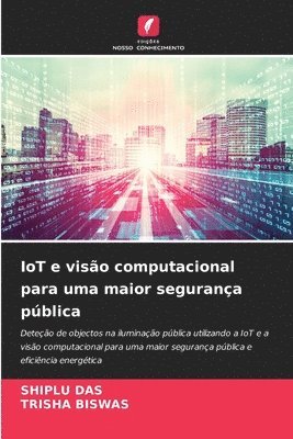 Shiplu Das, Trisha Biswas, SHIPLU DAS, TRISHA BISWAS - IoT e visão computacional para uma maior segurança pública, Häftad