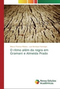 bokomslag O ritmo alm da regra em Gramani e Almeida Prado