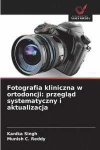 bokomslag Fotografia kliniczna w ortodoncji: przegl?d systematyczny i aktualizacja