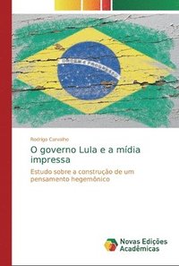 bokomslag O governo Lula e a mdia impressa