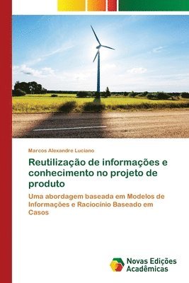 Reutilizao de informaes e conhecimento no projeto de produto 1