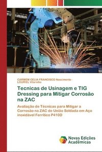 bokomslag Tecnicas de Usinagem e TIG Dressing para Mitigar Corrosao na ZAC