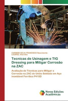 Tecnicas de Usinagem e TIG Dressing para Mitigar Corrosao na ZAC 1