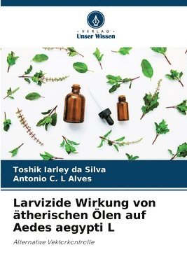 bokomslag Larvizide Wirkung von ätherischen Ölen auf Aedes aegypti L