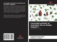 bokomslag Larvicidal activity of essential oils on Aedes aegypti L