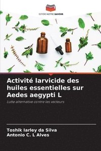 bokomslag Activité larvicide des huiles essentielles sur Aedes aegypti L