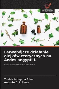 bokomslag Larwobójcze dzialanie olejków eterycznych na Aedes aegypti L