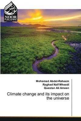 Mohamed Abdel-Raheem, Raghad Naif Mheedi, Questan Ali Ameen - Climate change and its impact on the universe, Häftad