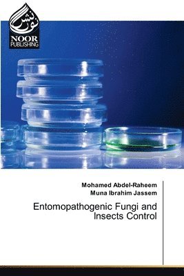 Mohamed Abdel-Raheem, Muna Ibrahim Jassem - Entomopathogenic Fungi and Insects Control, Häftad