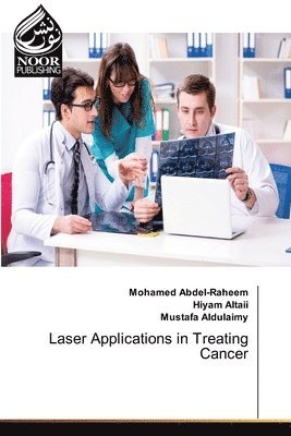 Mohamed Abdel-Raheem, Hiyam Altaii, Mustafa Aldulaimy - Laser Applications in Treating Cancer, Häftad