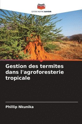 bokomslag Gestion des termites dans l'agroforesterie tropicale