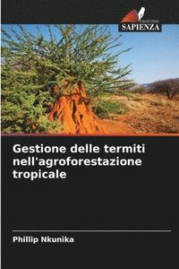 bokomslag Gestione delle termiti nell'agroforestazione tropicale