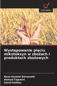 bokomslag Wyst?powanie pi?ciu mikotoksyn w zbo?ach i produktach zbo?owych