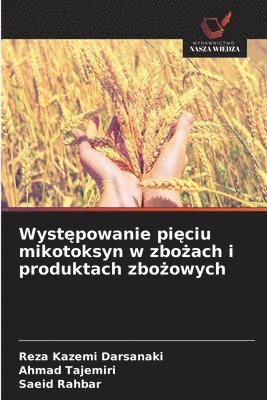 bokomslag Wyst?powanie pi?ciu mikotoksyn w zbo?ach i produktach zbo?owych