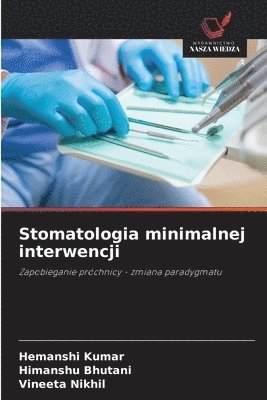 Hemanshi Kumar, Himanshu Bhutani, Vineeta Nikhil - Stomatologia minimalnej interwencji, Häftad